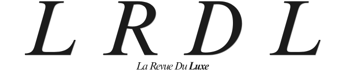 Actualités du luxe en France – Magazine numéro 1 sur le luxe – Actualité du luxe – La Revue du Luxe