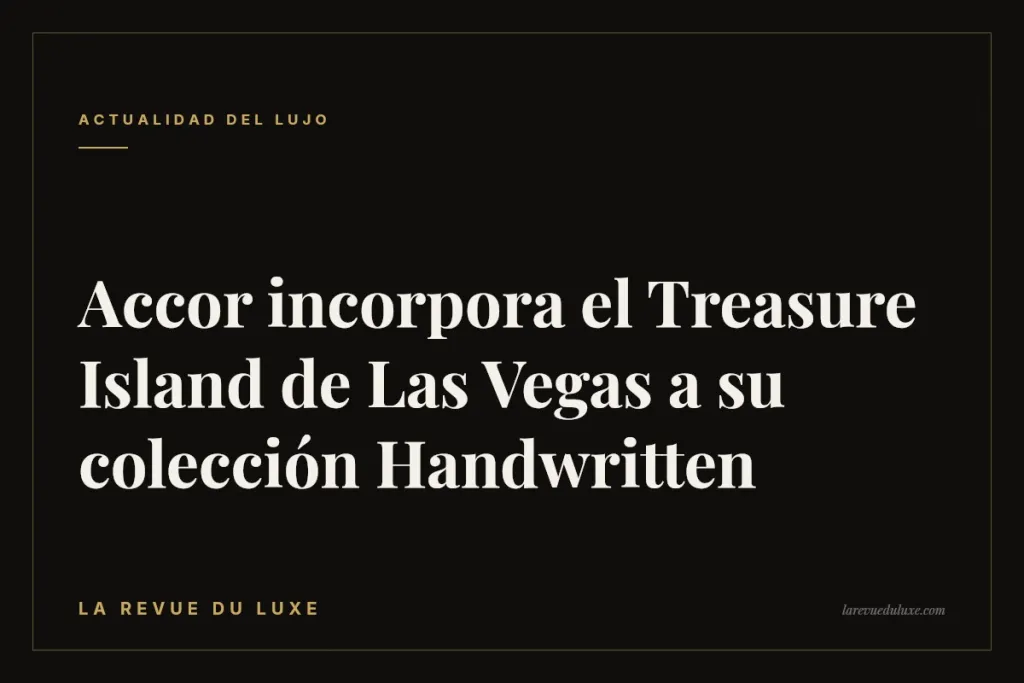 Accor incorpora el Treasure Island de Las Vegas a su colección Handwritten