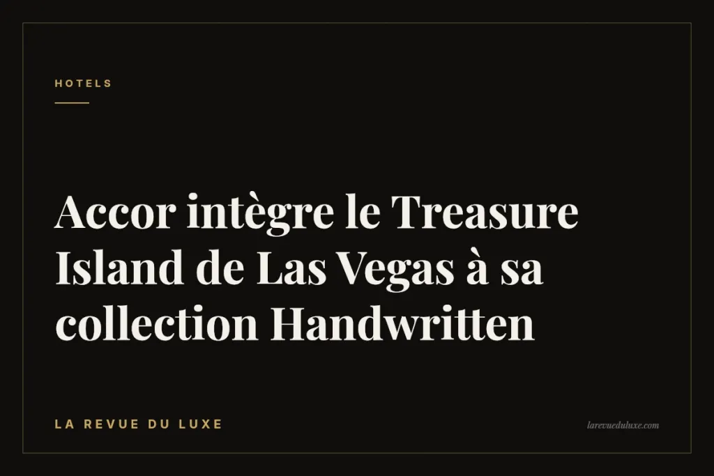 Accor intègre le Treasure Island de Las Vegas à sa collection Handwritten
