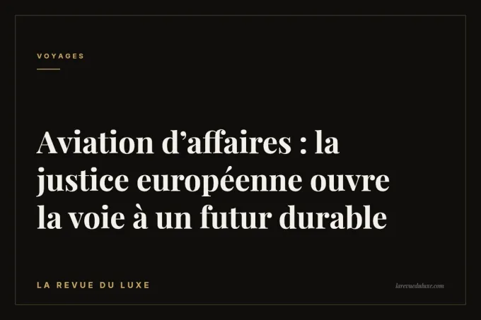 Aviation d’affaires : la justice européenne ouvre la voie à un futur durable