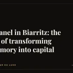 Chanel in Biarritz: the art of transforming memory into capital