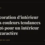Décoration d’intérieur : les couleurs tendances 2026 pour un intérieur de caractère