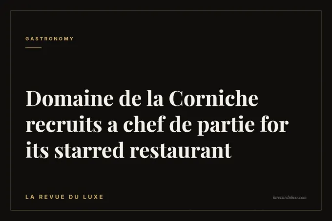 Domaine de la Corniche recruits a chef de partie for its starred restaurant