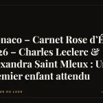 Monaco – Carnet Rose d’Été 2026 – Charles Leclerc & Alexandra Saint Mleux : Un premier enfant attendu