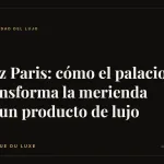 Ritz Paris: cómo el palacio transforma la merienda en un producto de lujo