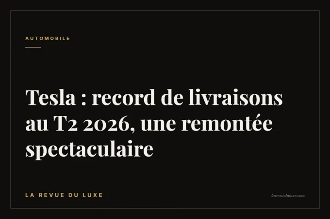 Tesla : record de livraisons au T2 2026, une remontée spectaculaire