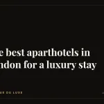 The best aparthotels in London for a luxury stay